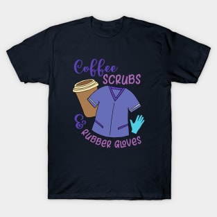 Coffee Scrubs Rubber Gloves Nurse Quote T-Shirt